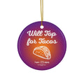 Ceramic Ornament - Will Top For Tacos