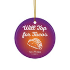 Ceramic Ornament - Will Top For Tacos
