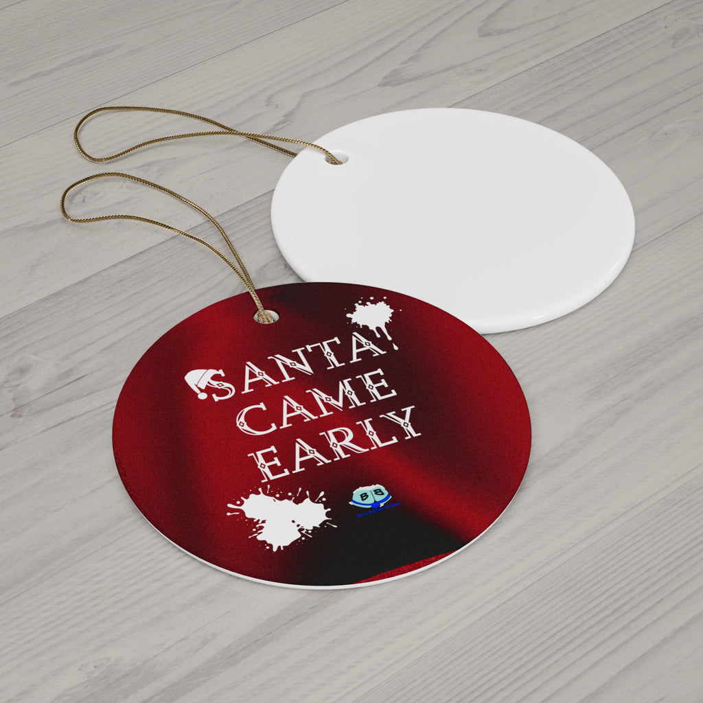 Ceramic Ornament - Santa Came Early