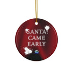 Ceramic Ornament - Santa Came Early