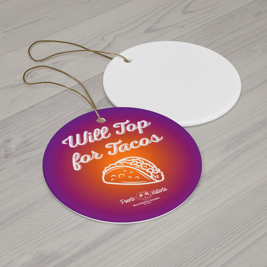 Ceramic Ornament - Will Top For Tacos