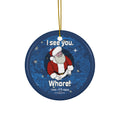 Ceramic Ornament - Santa Sees You