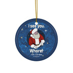 Ceramic Ornament - Santa Sees You