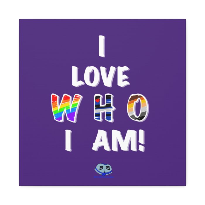 Canvas Gallery Wraps - I Love Who I Am