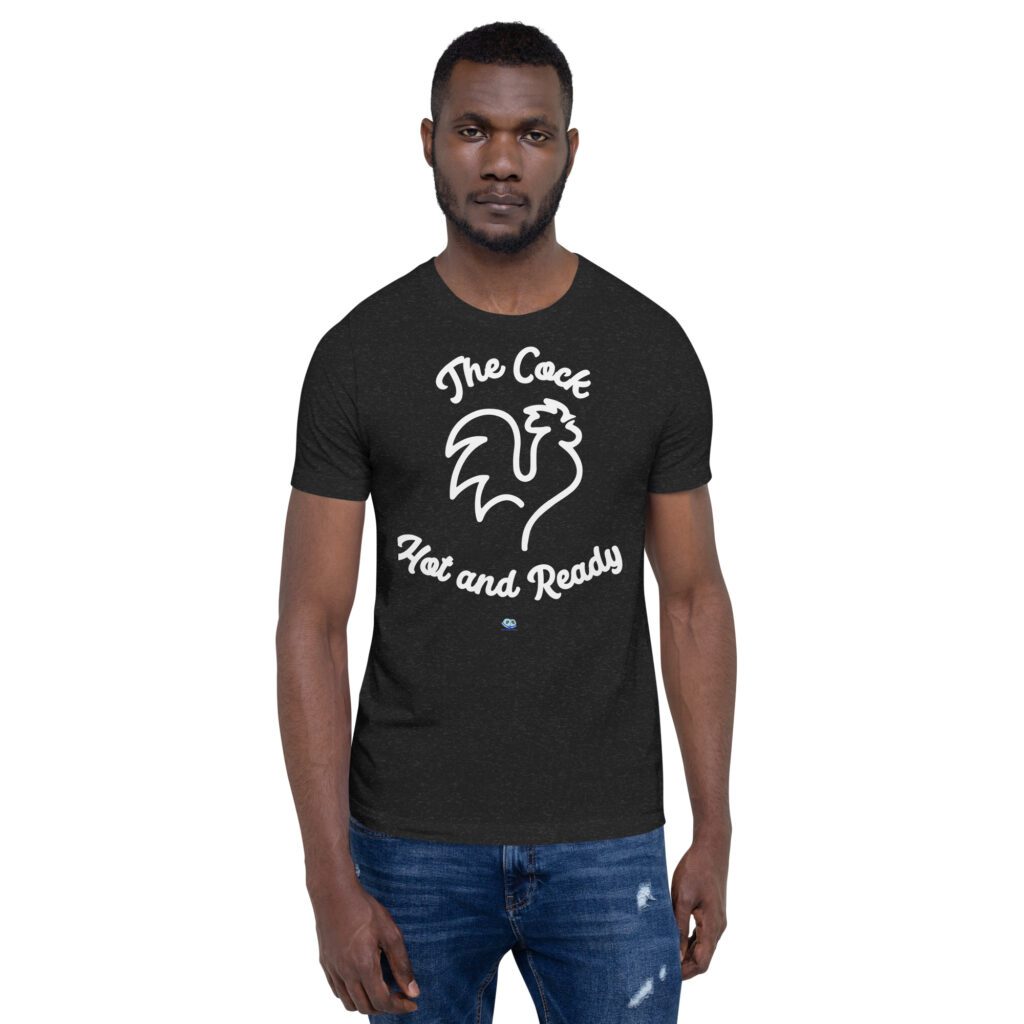Short Sleeve Tee - The Cock Hot and Ready